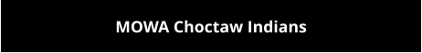 MOWA Choctaw Indians